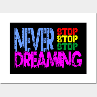 never stop dreaming Posters and Art